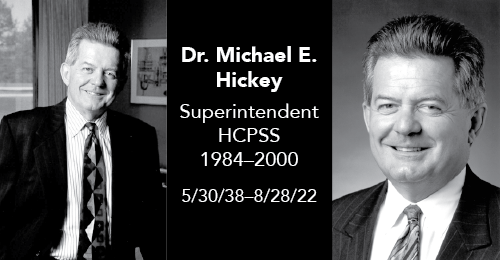 two photos of Dr. Michael Hickey separated by text stating: Dr. Michael E. Hickey, Superintendent HCPSS 1984-2000; 5/30/38-8/28/22